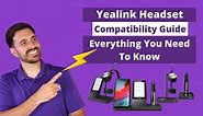 Yealink Headset Compatibility Guide: Everything You Need To Know