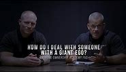 How Do I Deal With Someone With a Giant Ego?