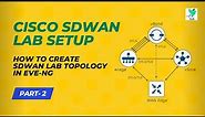 #Lecture - 2 How to Create SDWAN Lab Topology in EVE NG | Cisco SDWAN Lab Full Course