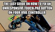 VIVE Controller unresponsive Touch-Pad button FIX. DETAILED GUIDE!