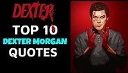 Dexter Top 10 QUOTES part (1) | DEXTER MORGAN | TV SHOW