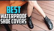 Top 10 Best Waterproof Shoe Covers in 2023 Reviews
