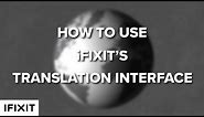 How To Use iFixit's Translation Interface!