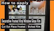 How to apply Decorative Frosted Vinyl Window Glass Film - Cut Out Piece Frosted / Etched Film