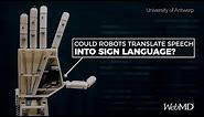 This Robot Arm Translates Sign Language | WebMD