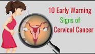 10 Early Warning Signs of Cervical Cancer You Should Not Ignore