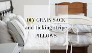 Farmhouse Pillows DIY- Grain Sack and Ticking Stripe Pillow Sewing Tutorial