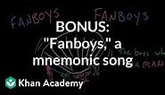 BONUS: "FANBOYS," a mnemonic song | Conjunctions | Parts of speech| Khan Academy