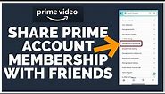 How to Share Amazon Prime Account Membership with Friends (2022)