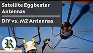 Satellite Eggbeater Antennas - DIY vs. M2 Antennas