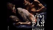 The Great God Pan by Arthur MACHEN read by Ethan Rampton | Full Audio Book