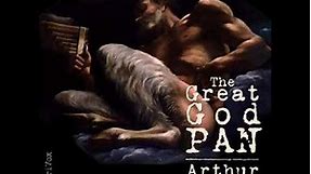 The Great God Pan by Arthur MACHEN read by Ethan Rampton | Full Audio Book
