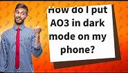 How do I put AO3 in dark mode on my phone?