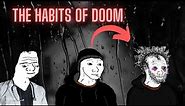 The habits of doom