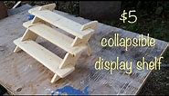 $5 Collapsible Display Shelf