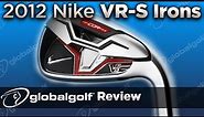 2012 Nike VR-S Irons - GlobalGolf Review