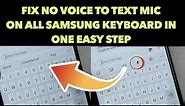 Fix No Voice to text Mic on all Samsung keyboard in one easy step