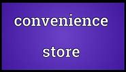 Convenience store Meaning