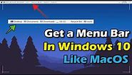 How to Get a MenuBar In Windows 10 | Just Like MacOS (2020)