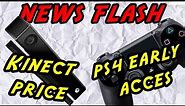 Kinect price revealed and PS4 wants Early Access - News Flash