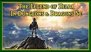 Link, Zelda, and Ganondorf in 5e D&D - Building Character: The Legend of Zelda