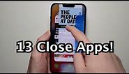 iPhone 13 How to Close Apps, Multiple Apps At Same Time