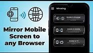 How to Mirror Mobile Screen to Any Browser | Mobile to Browser Mirroring
