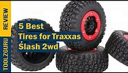 Best Tires for Traxxas Slash 2wd On 2024