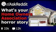 What's Your Homeowners Association Nightmare Story? (Reddit HOA r/AskReddit)