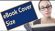 eBook Cover Size - How To Quick Guide