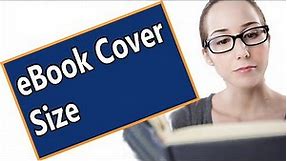 eBook Cover Size - How To Quick Guide