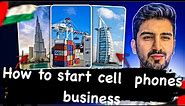 How To Start Used Phones Business In Dubai