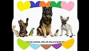 I have much love and affection for animals, better than humans! [Quotes and Poems]