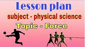 Physical science lesson plan (Topic - force).