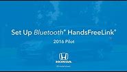 2016 Pilot: How to Set Up Bluetooth® HandsFreeLink®