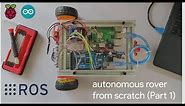 Autonomous Rover From Scratch (ROS) Part 1