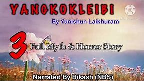 Yangkokleibi Full Story Part - 3 || Manipuri Myth & Horror Story