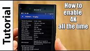 Sony Xperia XZ Premium | How to enable 4K all the time