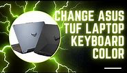How To Change Asus TUF Laptop Keyboard Color