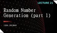 Lecture 21 : Random Number Generation (part 1