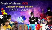 [V.2.0] Music Of Memes (1500-2023) Ultimate Master Edition V2