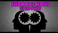 HOW TO DEVELOP REAL LIFE SUPERPOWERS | UNLEASHING THE SUBCONSCIOUS MIND
