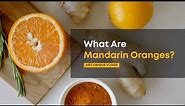 What are Mandarin Oranges?