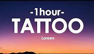 Loreen - Tattoo (Lyrics) [1HOUR]