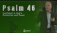 Psalm 46 - Confident in God’s Protection and Power