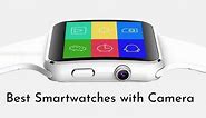 10 Best Smartwatches With Built-in Camera [2023]