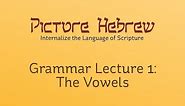 Biblical Hebrew Grammar 1: The Vowels