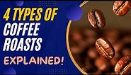 4 Types Of Coffee Roasts EXPLAINED!