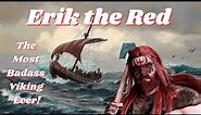 Erik the Red ‑ The Most Badass Viking Ever!