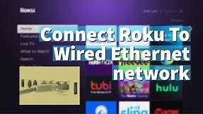 Connect Roku streaming player to a Wired Ethernet network